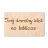 tabliczka drewniana z dowolnym tekstem grawerowanym laserowo