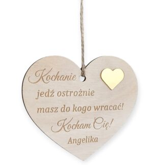 drewniana Zawieszka do auta Kochanie Jedź ostrożnie ze złotym serduszkiem